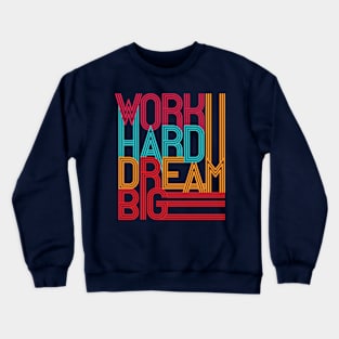 Work Hard Dream Big v2 Crewneck Sweatshirt